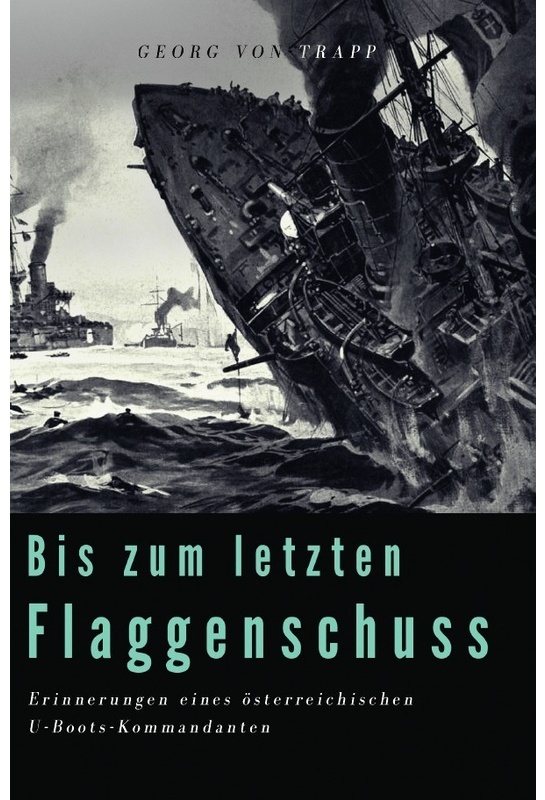 Bis Zum Letzten Flaggenschuss - Georg von Trapp, Kartoniert (TB)