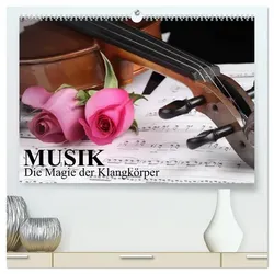 Musik - Die Magie der Klangkörper (hochwertiger Premium Wandkalender 2025 DIN A2 quer), Kunstdruck in Hochglanz