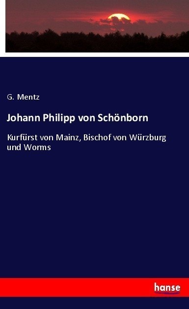 Johann Philipp Von Schönborn - G. Mentz  Kartoniert (TB)