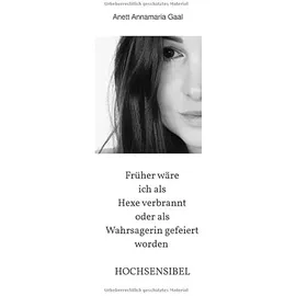 epubli Früher wäre ich als Hexe verbrannt oder als Wahrsagerin gefeiert worden HOCHSENSIBEL