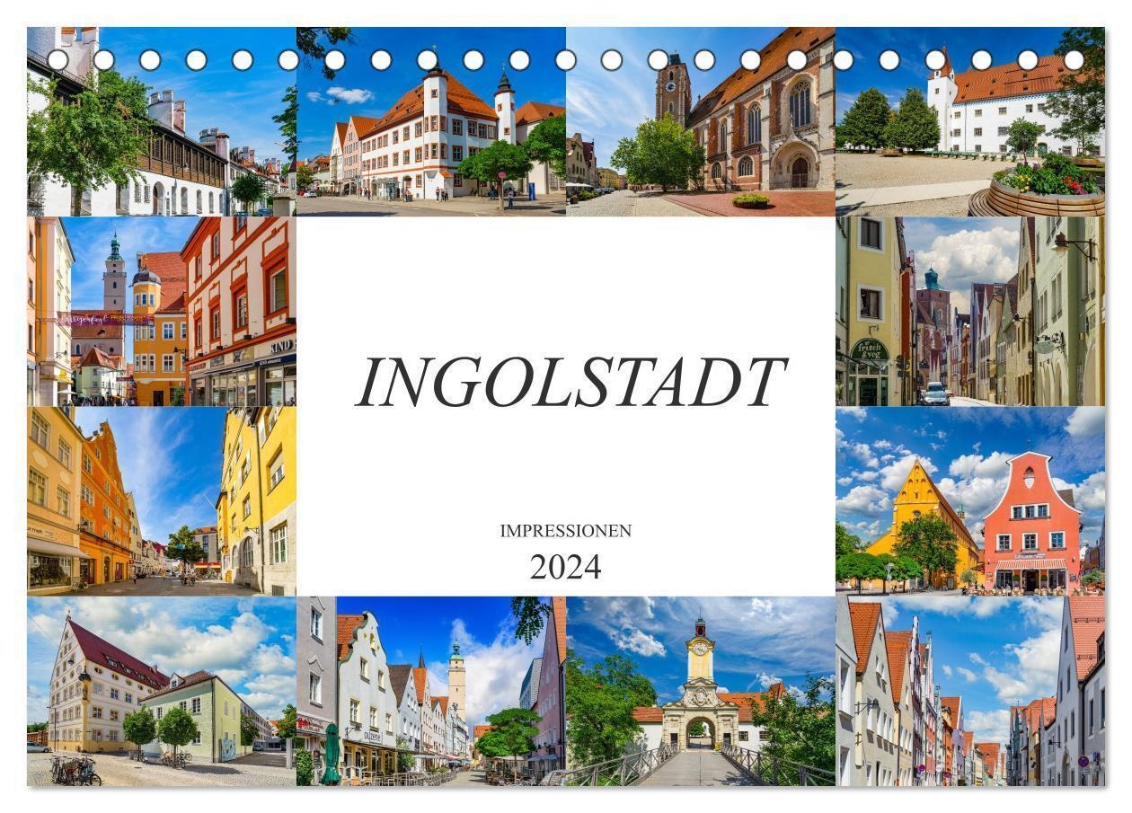 Ingolstadt Impressionen (Tischkalender 2024 Din A5 Quer)  Calvendo Monatskalender