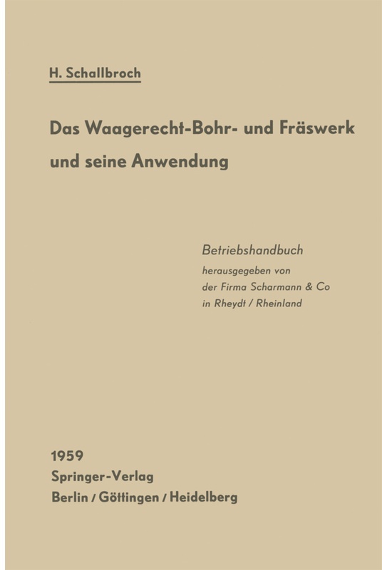 Das Waagerecht-Bohr- Und Fräswerk Und Seine Anwendung - Heinrich Schallbroch  Kartoniert (TB)