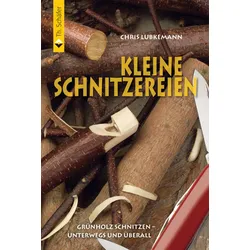 Kleine Schnitzereien – Grünholz schnitzen, unterwegs und überall