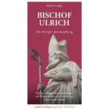 context verlag Augsburg Bischof Ulrich. Ein Heiliger aus Augsburg
