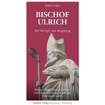 context verlag Augsburg Bischof Ulrich. Ein Heiliger aus Augsburg