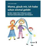 SYNERGIA-Verlag Mama, glaub mir, ich habe schon einmal gelebt
