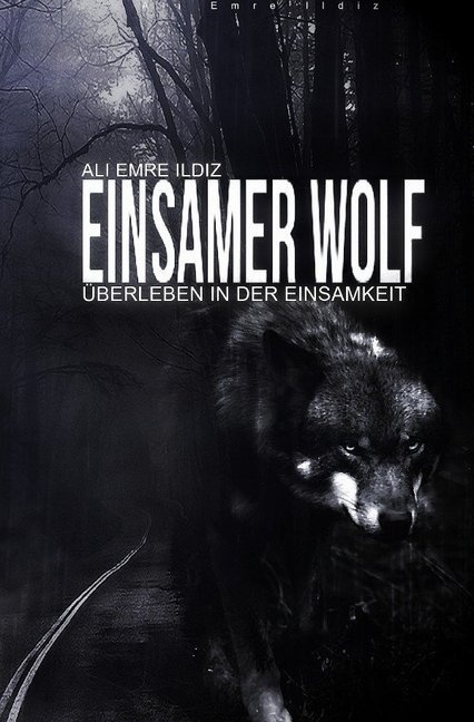 Einsamer Wolf - Ali Emre Ildiz  Kartoniert (TB)