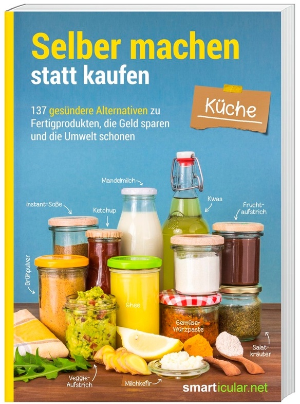 Selber Machen Statt Kaufen / Selber Machen Statt Kaufen - Küche - 2. Auflage  Aktualisierte  Erweiterte Ausgabe  Kartoniert (TB)