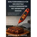 BENUTZERHANDBUCH FÜR DAS DIGITALE FLEISCHTHERMOMETER MIT SOFORTIGER ANZEIGE