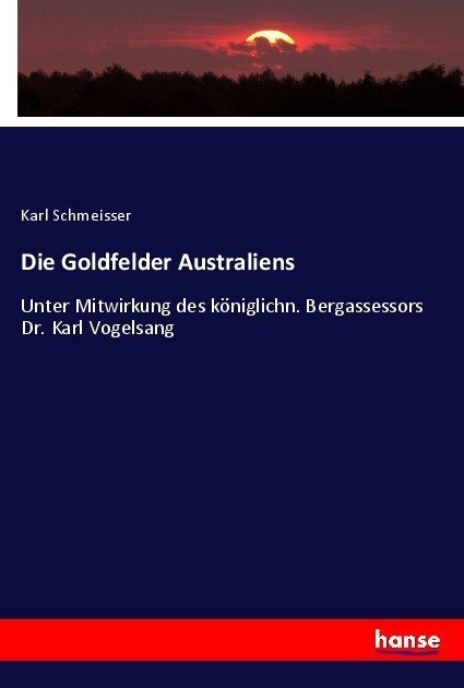 Die Goldfelder Australiens - Karl Schmeisser  Kartoniert (TB)