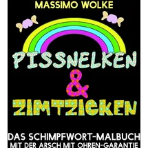 J.Lindeberg Pissnelken & Zimtzicken - Das Schimpfwort-Malbuch mit der Arsch mit Ohren-Garantie