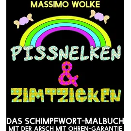 J.Lindeberg Pissnelken & Zimtzicken - Das Schimpfwort-Malbuch mit der Arsch mit Ohren-Garantie