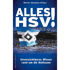 Die Werkstatt Alles HSV!: Unverzichtbares Wissen rund um die Rothosen