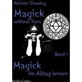 Kersken-Canbaz Magick without Tears. Band 1