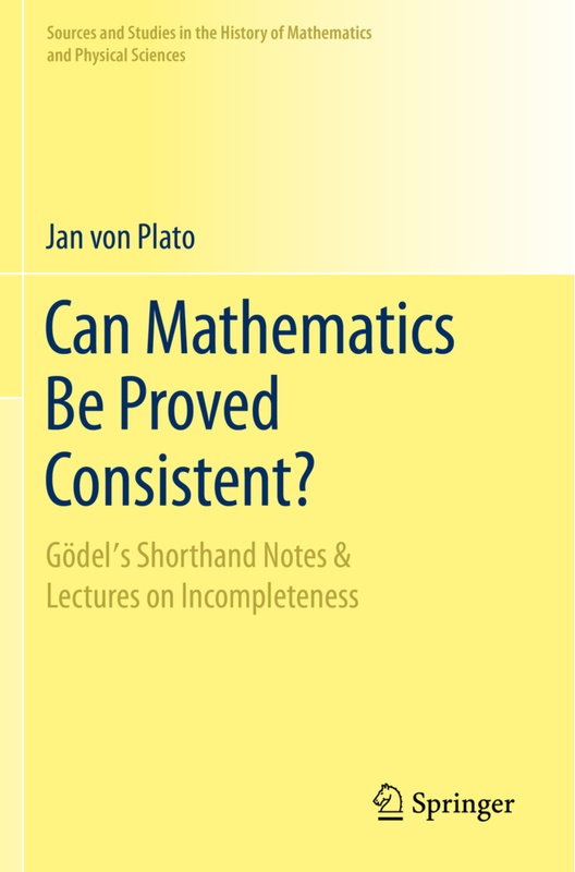 Can Mathematics Be Proved Consistent? - Jan von Plato  Kartoniert (TB)