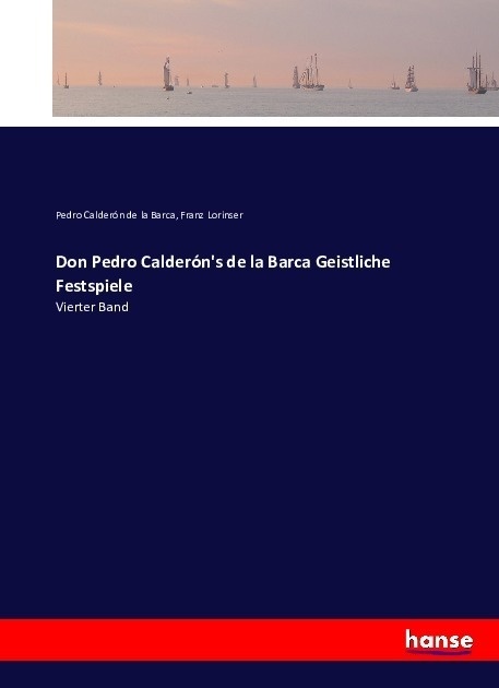 Don Pedro Calderón's De La Barca Geistliche Festspiele - Pedro Calderón de la Barca  Franz Lorinser  Kartoniert (TB)