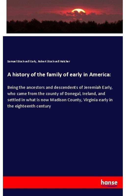 A History Of The Family Of Early In America: - Samuel Stockwell Early, Robert Stockwell Hatcher, Kartoniert (TB)