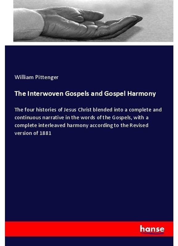 The Interwoven Gospels And Gospel Harmony - William Pittenger, Kartoniert (TB)