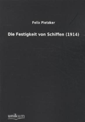Die Festigkeit Von Schiffen (1914) - Felix Pietzker  Kartoniert (TB)