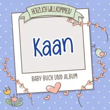 Independently published Herzlich Willkommen Kaan - Baby Buch und Album: Personalisiertes Babybuch und Babyalbum, Geschenk zu Schwangerschaft und Geburt, Baby Name auf dem Cover