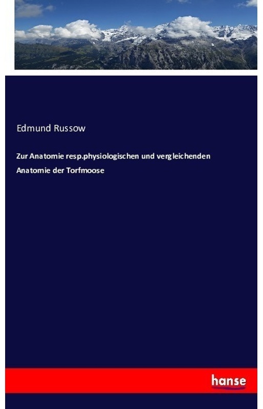Zur Anatomie Resp.Physiologischen Und Vergleichenden Anatomie Der Torfmoose - Edmund Russow, Kartoniert (TB)