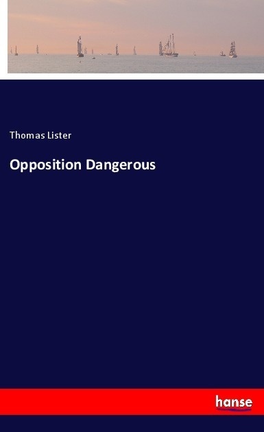 Opposition Dangerous - Thomas Lister  Kartoniert (TB)