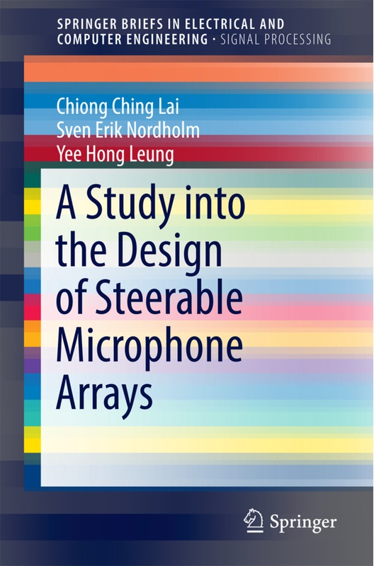 A Study Into The Design Of Steerable Microphone Arrays - Chiong Ching Lai, Sven Erik Nordholm, Yee Hong Leung, Kartoniert (TB)