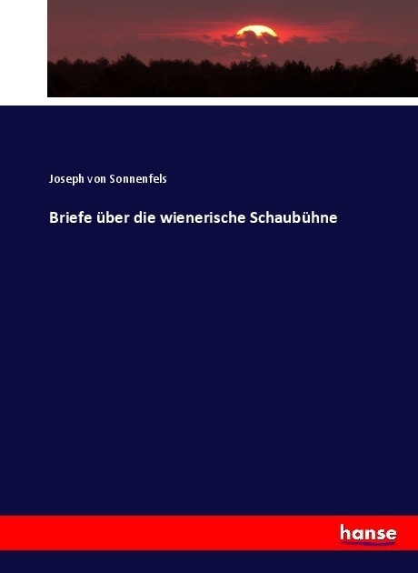Briefe Über Die Wienerische Schaubühne - Joseph von Sonnenfels  Kartoniert (TB)