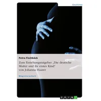 GRIN Verlag Zum Erziehungsratgeber "Die deutsche Mutter und ihr