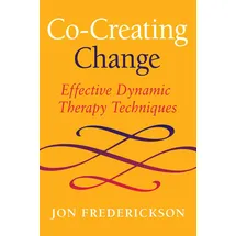 Seven Leaves Press Co-Creating Change: Effective Dynamic Therapy Techniques