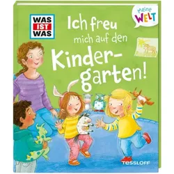 TESSLOFF 9783788643812 WAS IST WAS Meine Welt Ich freu mich auf den Kindergarten!