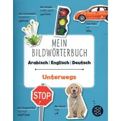 Unterwegs - Mein Bildwörterbuch - Arabisch | Englisch | Deutsch