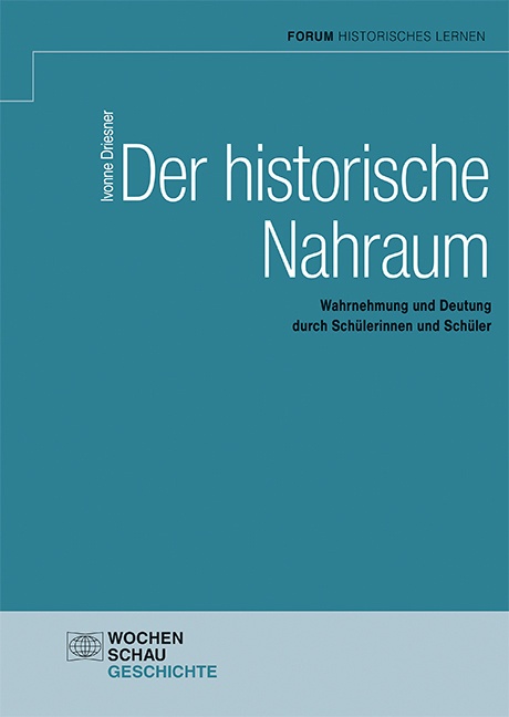Forum Historisches Lernen / Der Historische Nahraum - Ivonne Driesner  Gebunden