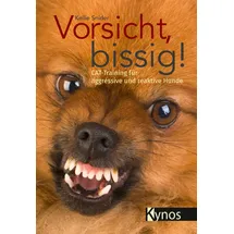 Kynos Verlag Vorsicht, bissig!: CAT-Training für aggressive und reaktive Hunde