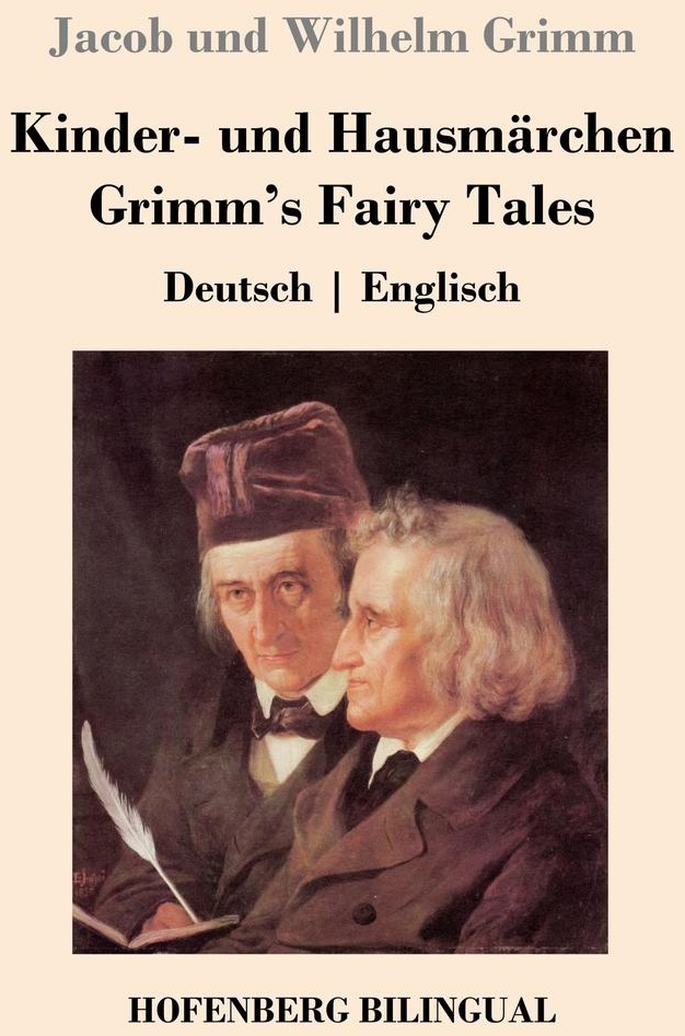 Kinder- und Hausmärchen / Grimm's Fairy Tales: Buch von Jacob Grimm/ Jacob und Wilhelm Grimm