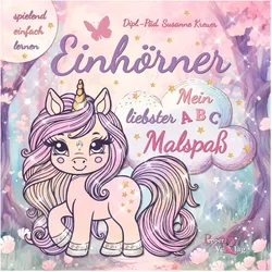 Einhörner - Mein liebster ABC Malspaß