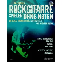 SCHOTT Rockgitarre spielen ohne Noten: Die neue E-Gitarrenschule für Einsteiger und Wiedereinsteiger. E-Gitarre.