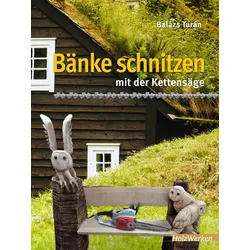 Bänke schnitzen mit der Kettensäge