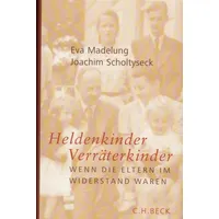 Beck C. H. Heldenkinder, Verräterkinder: Wenn die Eltern im