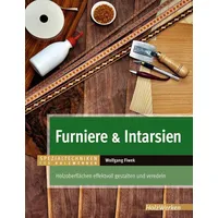 Vincentz Network GmbH & C Furniere & Intarsien: Holzoberflächen effektvoll gestalten und veredeln (HolzWerken)