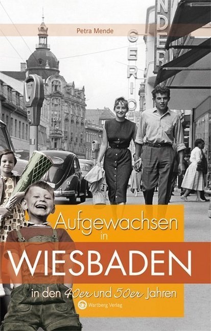 Aufgewachsen In / Aufgewachsen In Wiesbaden In Den 40Er & 50Er Jahren - Petra Mende  Gebunden