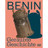 Hatje Cantz Benin: Geraubte Geschichte