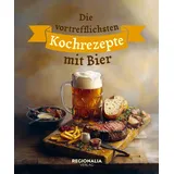 Regionalia Verlag Die vortrefflichsten Kochrezepte mit Bier: