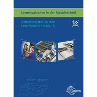 Europa Lehrmittel Verlag Lernsituationen in der Metalltechnik Lernfelder 10