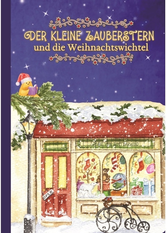 Der Kleine Zauberstern Und Die Weihnachtswichtel - Kinderbuch Weihnachten Über Das Anderssein Und Mut Und Wünsche - Josie von Zimtbärwind, Kinderbüche