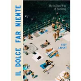 Workman Publishing Il Dolce Far Niente