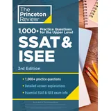 Princeton Review 1000+ Practice Questions for the Upper Level SSAT & ISEE, 3rd Edition: Extra Preparation for an Excellent Score (Private Test Preparation)