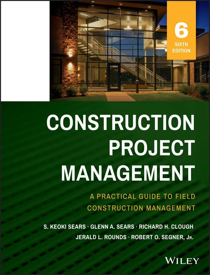 Construction Project Management: eBook von S. Keoki Sears/ Richard H. Clough/ Jerald L. Rounds/ Robert O. Segner/ Glenn A. Sears