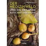 Ludwig Der Medizinwald und die heilende Botschaft der Bäume.