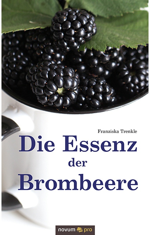 Die Essenz Der Brombeere - Franziska Trenkle, Kartoniert (TB)